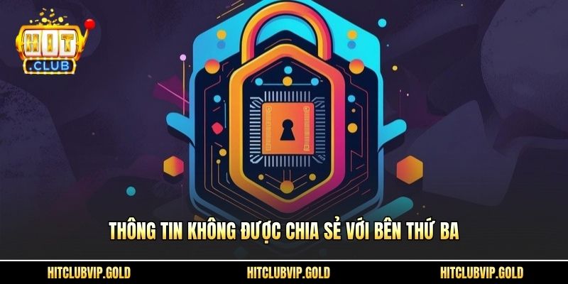 Thông tin không được chia sẻ với bên thứ ba