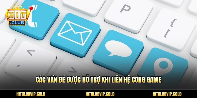 Các vấn đề được hỗ trợ khi liên hệ cổng game