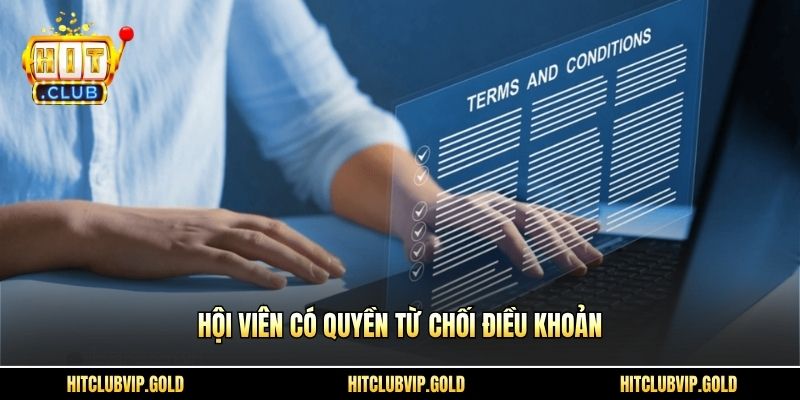 Hội viên có quyền từ chối điều khoản