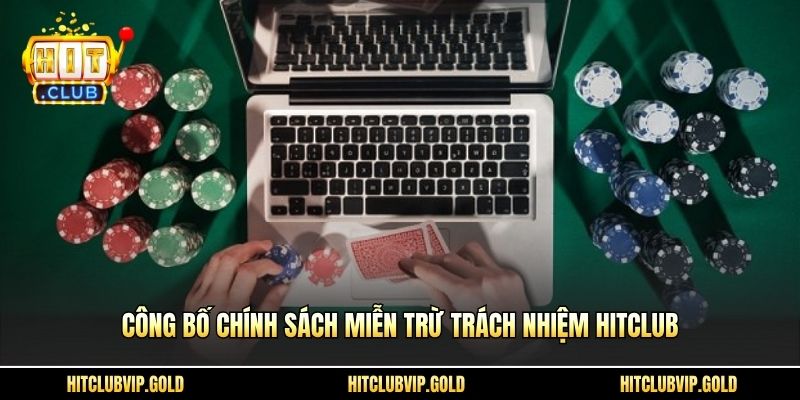 Công bố chính sách miễn trừ trách nhiệm HITCLUB